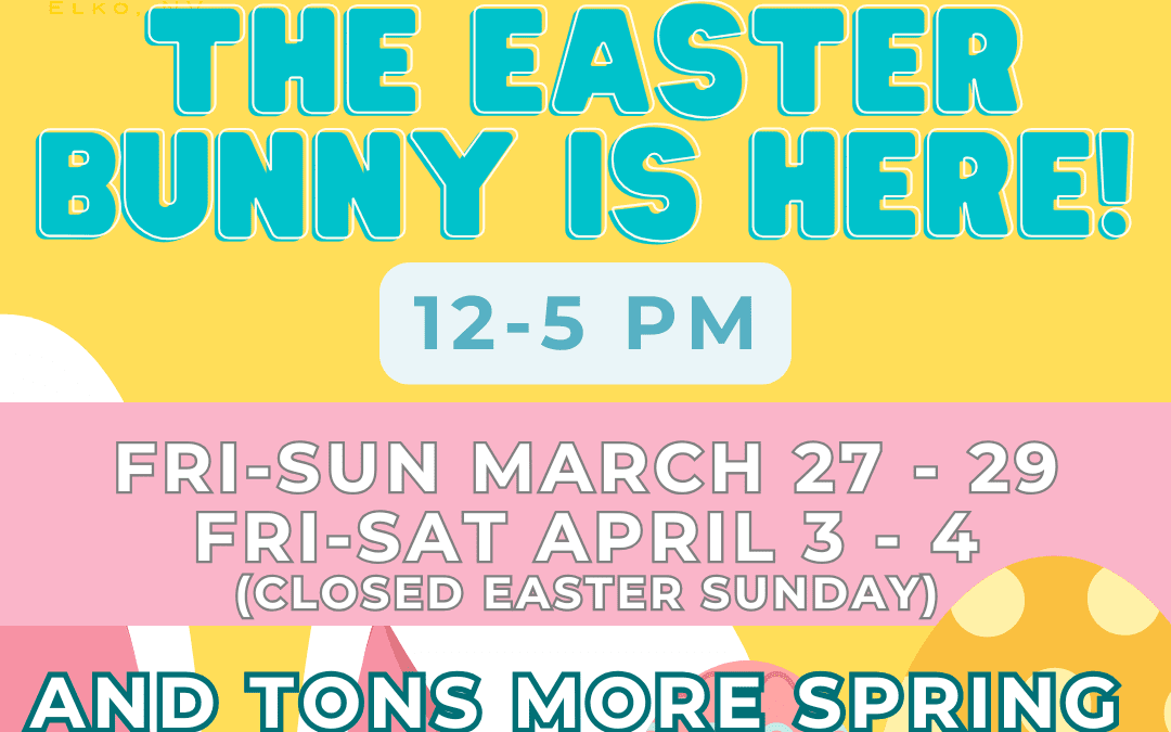 EASTER FUN IN ELKO IS BACK – DON’T MISS IT!